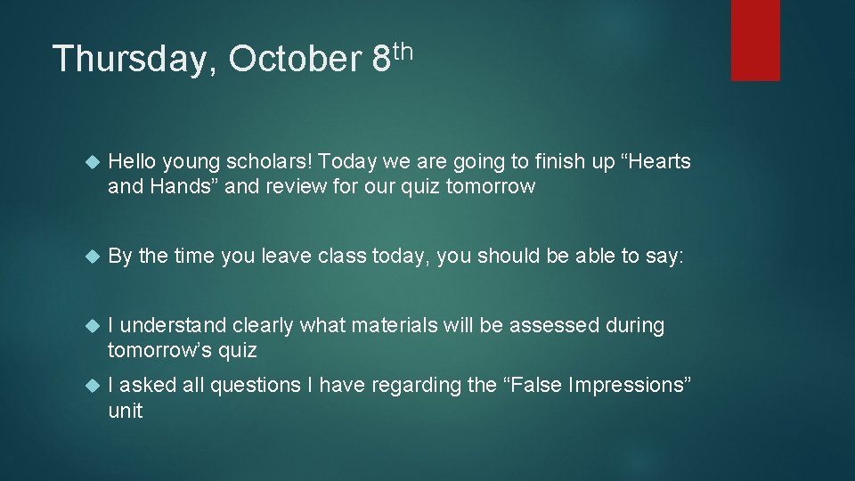 Thursday, October th 8 Hello young scholars! Today we are going to finish up