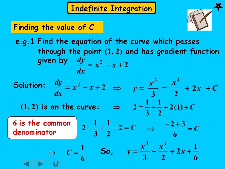 Indefinite Integration Finding the value of C e. g. 1 Find the equation of