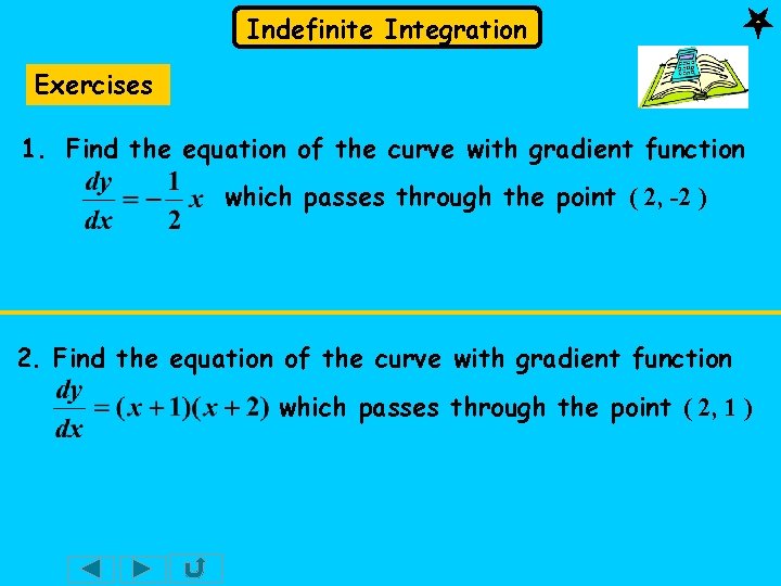 Indefinite Integration Exercises 1. Find the equation of the curve with gradient function which