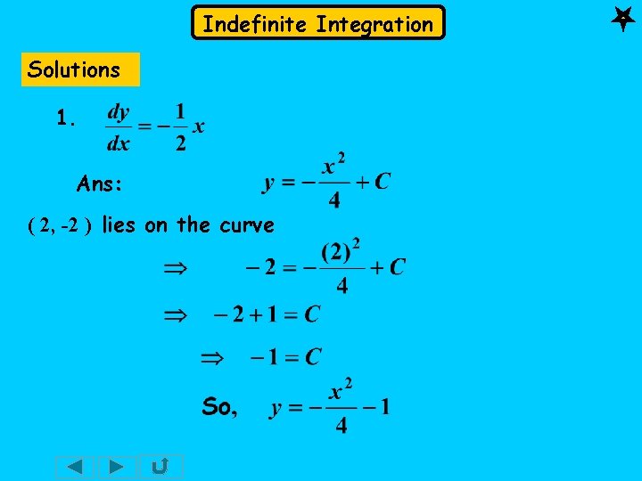 Indefinite Integration Solutions 1. Ans: ( 2, -2 ) lies on the curve 