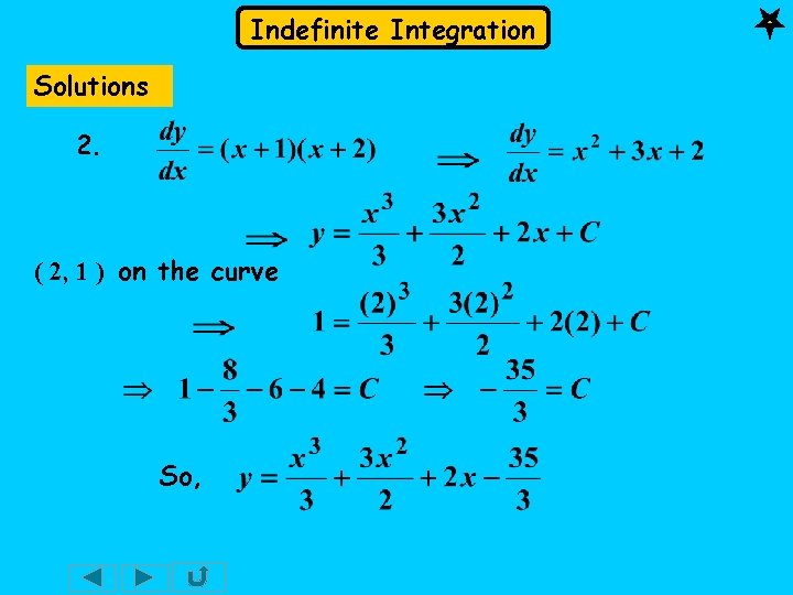 Indefinite Integration Solutions 2. ( 2, 1 ) on the curve So, 