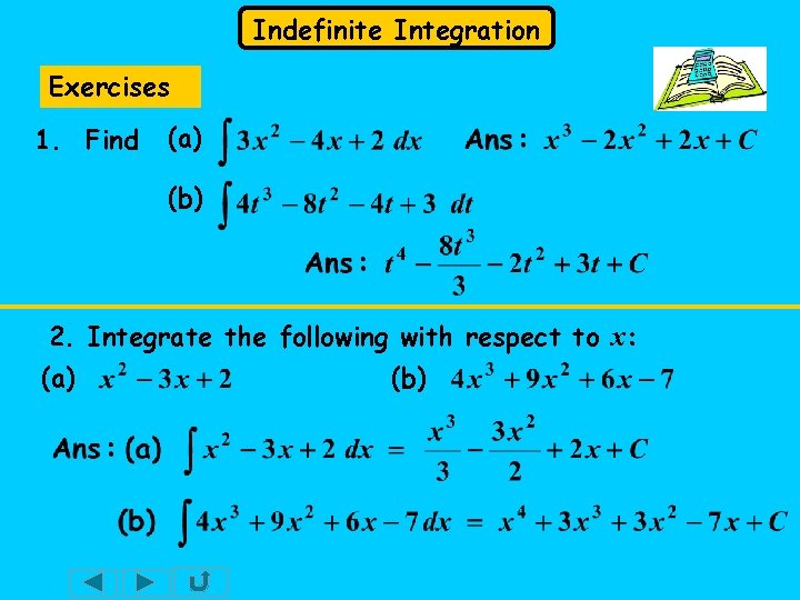Indefinite Integration Exercises 1. Find (a) (b) 2. Integrate the following with respect to