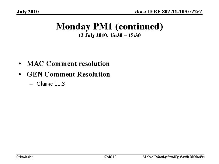 July 2010 doc. : IEEE 802. 11 -10/0722 r 2 Monday PM 1 (continued)