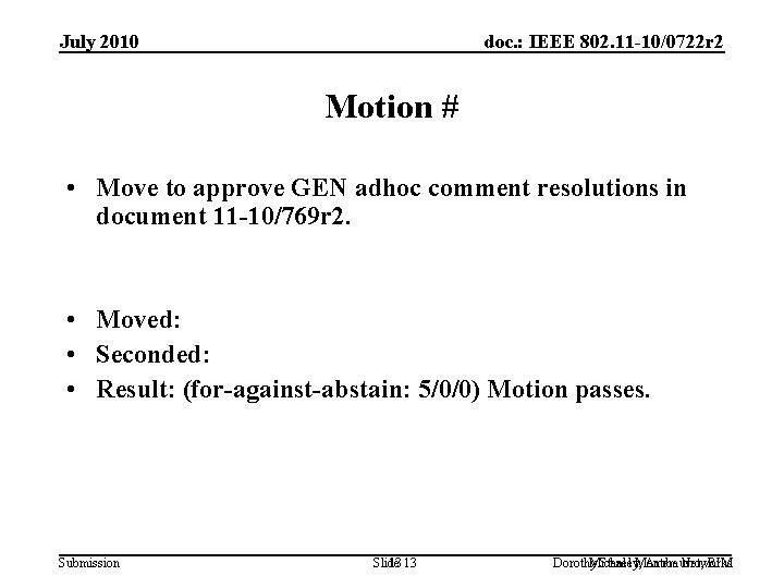 July 2010 doc. : IEEE 802. 11 -10/0722 r 2 Motion # • Move