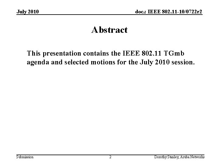 July 2010 doc. : IEEE 802. 11 -10/0722 r 2 Abstract This presentation contains