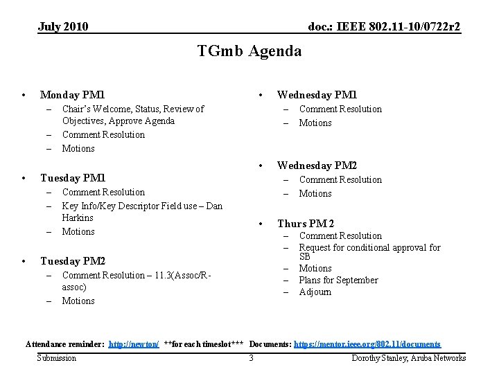 July 2010 doc. : IEEE 802. 11 -10/0722 r 2 TGmb Agenda • –