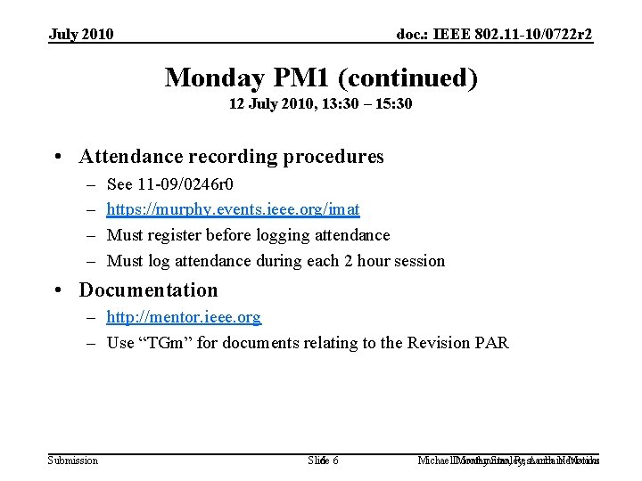 July 2010 doc. : IEEE 802. 11 -10/0722 r 2 Monday PM 1 (continued)