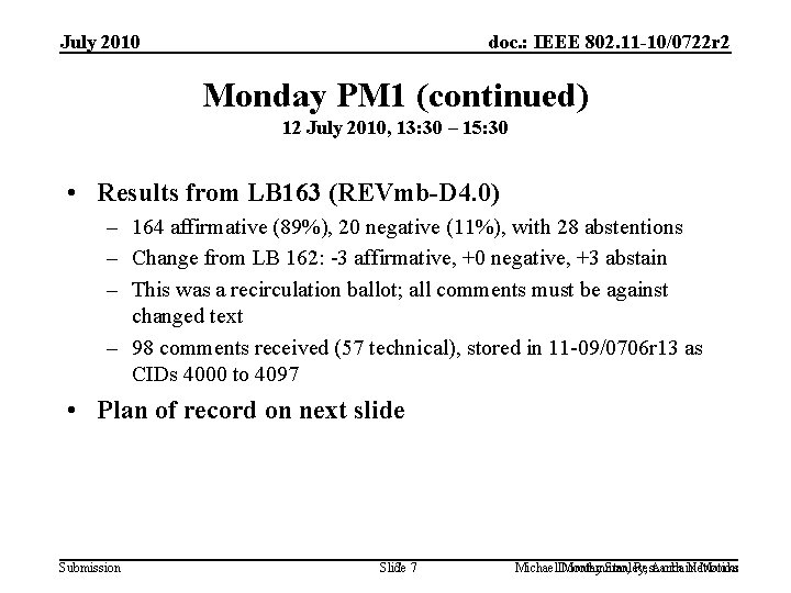 July 2010 doc. : IEEE 802. 11 -10/0722 r 2 Monday PM 1 (continued)