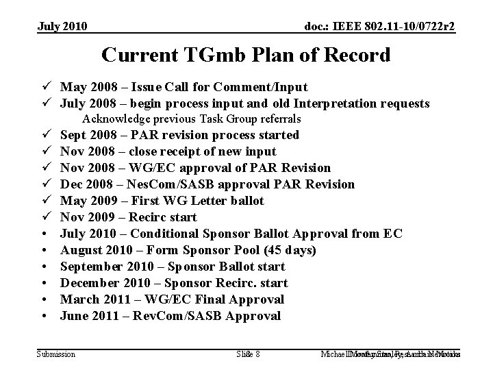 July 2010 doc. : IEEE 802. 11 -10/0722 r 2 Current TGmb Plan of