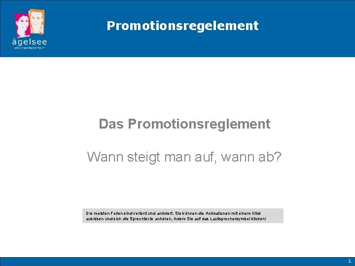 Promotionsregelement Das Promotionsreglement Wann steigt man auf, wann ab? Die meisten Folien sind vertont