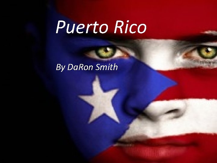 Puerto Rico By Da. Ron Smith 