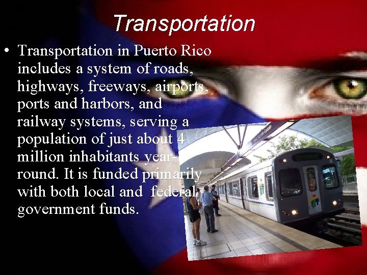 Transportation • Transportation in Puerto Rico includes a system of roads, highways, freeways, airports,