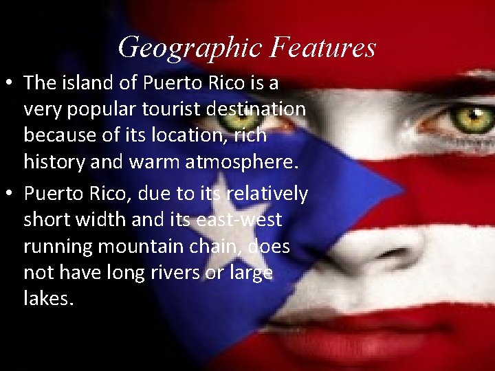 Geographic Features • The island of Puerto Rico is a very popular tourist destination