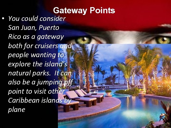 Gateway Points • You could consider San Juan, Puerto Rico as a gateway both