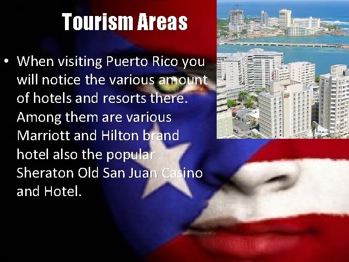 Tourism Areas • When visiting Puerto Rico you will notice the various amount of