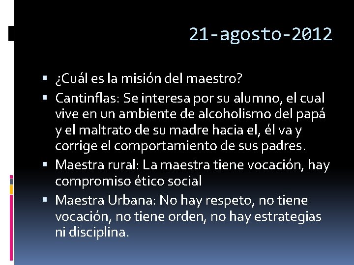 21 -agosto-2012 ¿Cuál es la misión del maestro? Cantinflas: Se interesa por su alumno,