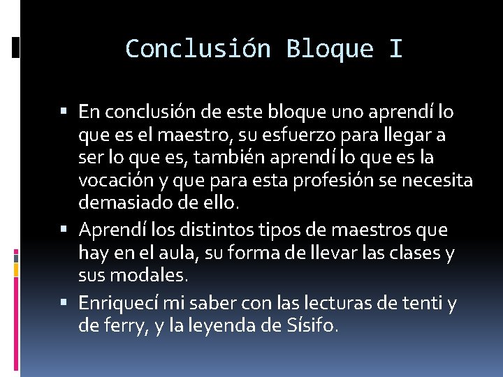 Conclusión Bloque I En conclusión de este bloque uno aprendí lo que es el