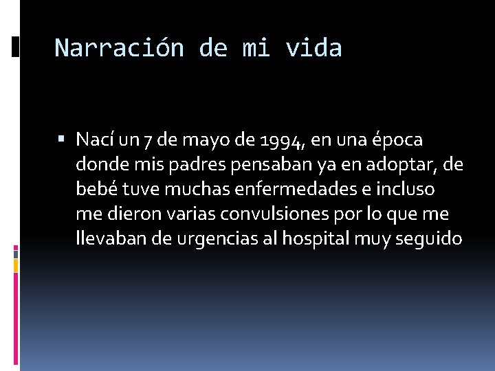 Narración de mi vida Nací un 7 de mayo de 1994, en una época