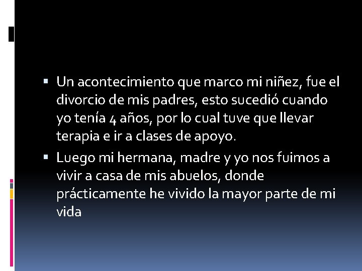  Un acontecimiento que marco mi niñez, fue el divorcio de mis padres, esto