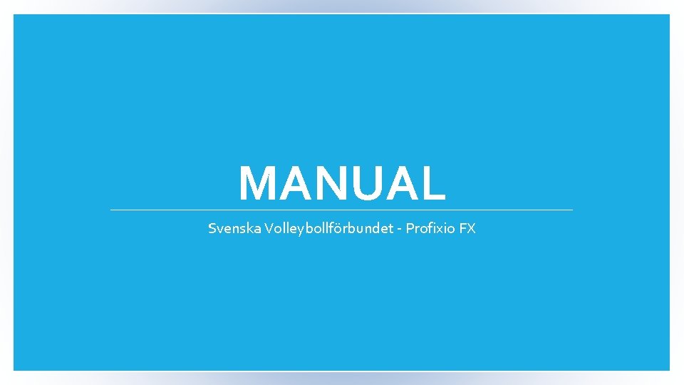MANUAL Svenska Volleybollförbundet - Profixio FX 