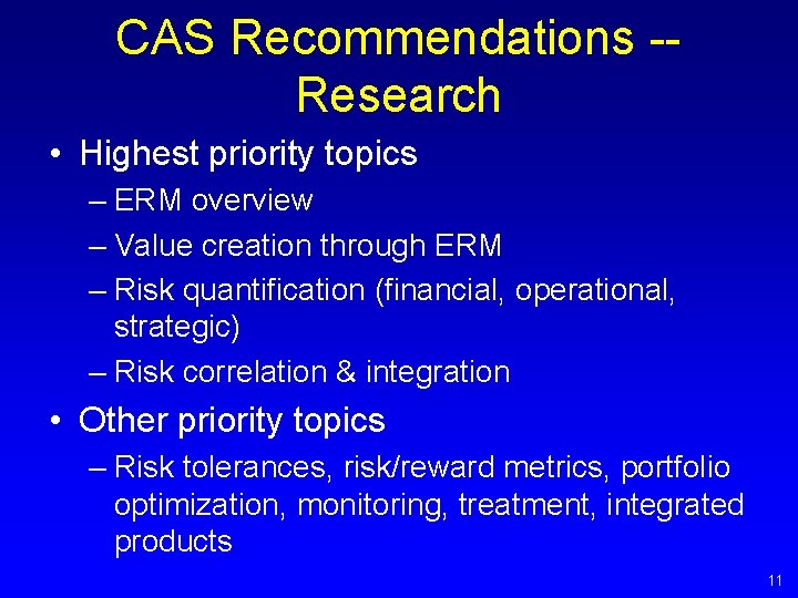 CAS Recommendations -Research • Highest priority topics – ERM overview – Value creation through CAS Recommendations -Research • Highest priority topics – ERM overview – Value creation through