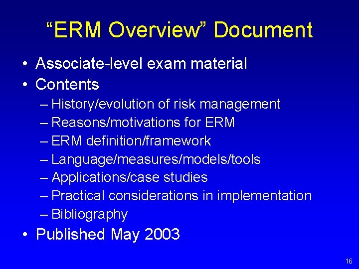 “ERM Overview” Document • Associate-level exam material • Contents – History/evolution of risk management “ERM Overview” Document • Associate-level exam material • Contents – History/evolution of risk management