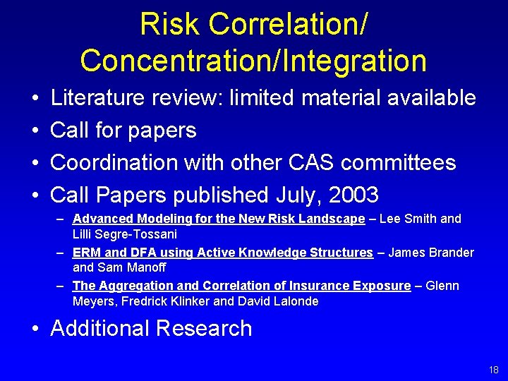 Risk Correlation/ Concentration/Integration • • Literature review: limited material available Call for papers Coordination Risk Correlation/ Concentration/Integration • • Literature review: limited material available Call for papers Coordination