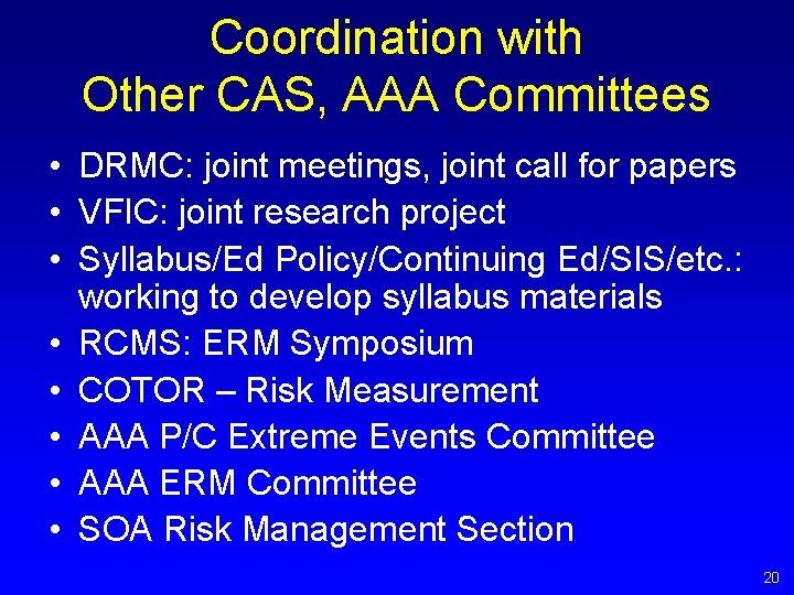 Coordination with Other CAS, AAA Committees • DRMC: joint meetings, joint call for papers Coordination with Other CAS, AAA Committees • DRMC: joint meetings, joint call for papers