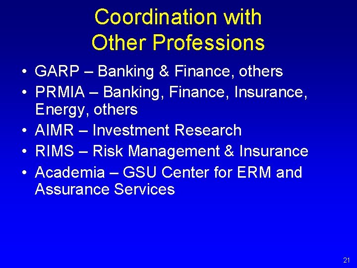 Coordination with Other Professions • GARP – Banking & Finance, others • PRMIA – Coordination with Other Professions • GARP – Banking & Finance, others • PRMIA –