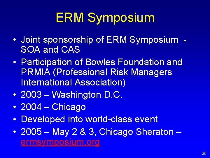 ERM Symposium • Joint sponsorship of ERM Symposium SOA and CAS • Participation of ERM Symposium • Joint sponsorship of ERM Symposium SOA and CAS • Participation of