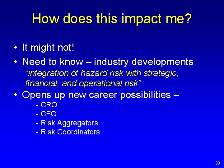 How does this impact me? • It might not! • Need to know – How does this impact me? • It might not! • Need to know –