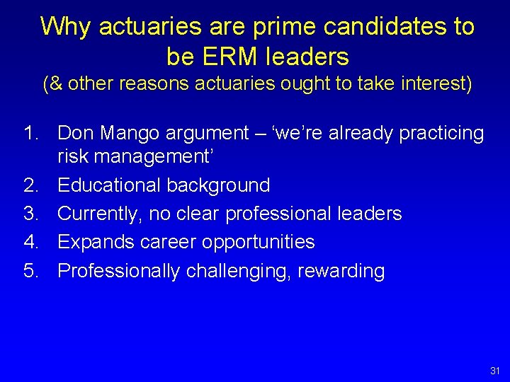 Why actuaries are prime candidates to be ERM leaders (& other reasons actuaries ought Why actuaries are prime candidates to be ERM leaders (& other reasons actuaries ought