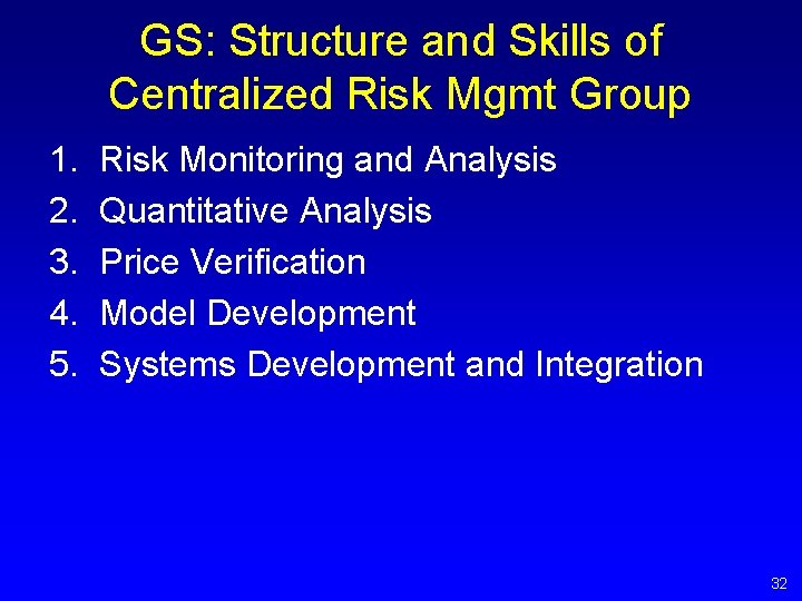GS: Structure and Skills of Centralized Risk Mgmt Group 1. 2. 3. 4. 5. GS: Structure and Skills of Centralized Risk Mgmt Group 1. 2. 3. 4. 5.
