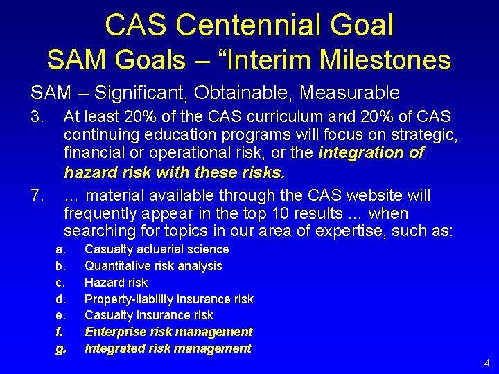 CAS Centennial Goal SAM Goals – “Interim Milestones SAM – Significant, Obtainable, Measurable 3. CAS Centennial Goal SAM Goals – “Interim Milestones SAM – Significant, Obtainable, Measurable 3.