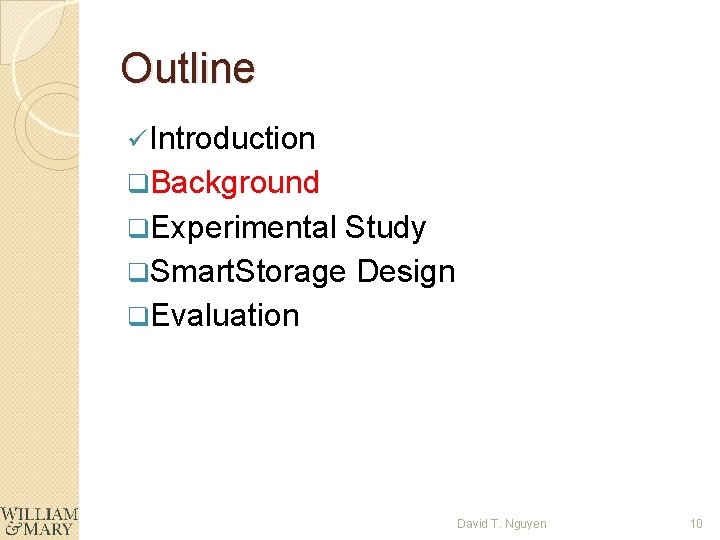 Outline ü Introduction q. Background q. Experimental Study q. Smart. Storage Design q. Evaluation