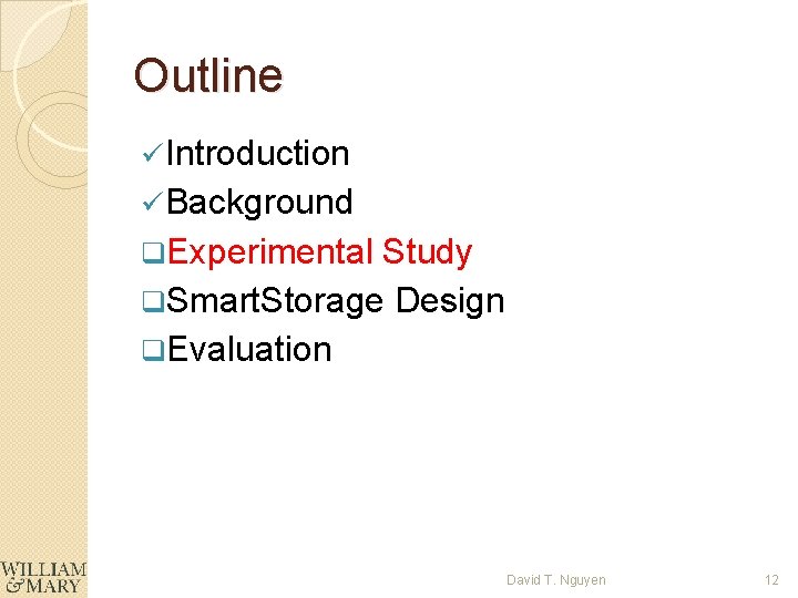 Outline ü Introduction ü Background q. Experimental Study q. Smart. Storage Design q. Evaluation