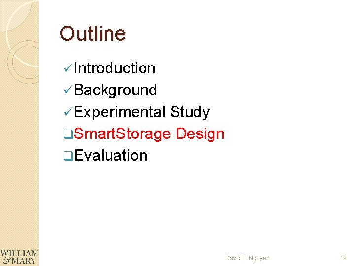 Outline ü Introduction ü Background ü Experimental Study q. Smart. Storage Design q. Evaluation