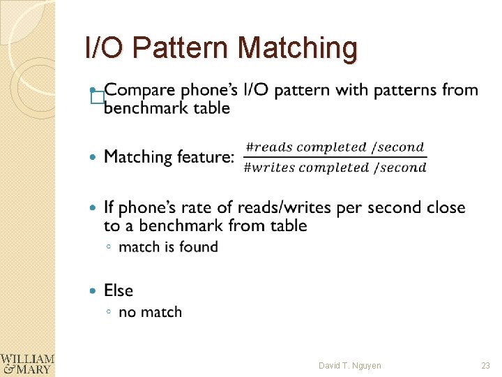 I/O Pattern Matching � David T. Nguyen 23 