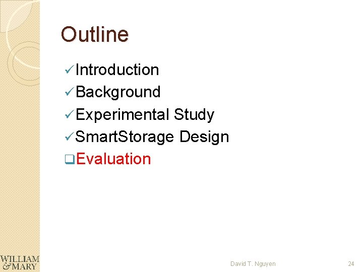 Outline ü Introduction ü Background ü Experimental Study ü Smart. Storage Design q. Evaluation