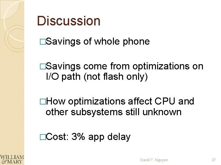 Discussion �Savings of whole phone �Savings come from optimizations on I/O path (not flash