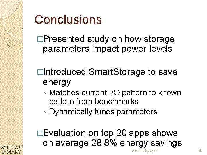 Conclusions �Presented study on how storage parameters impact power levels �Introduced energy Smart. Storage