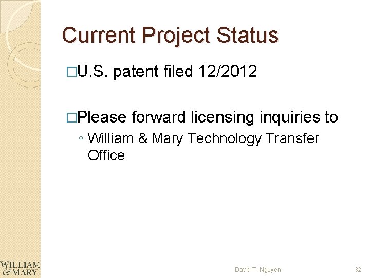 Current Project Status �U. S. patent filed 12/2012 �Please forward licensing inquiries to ◦