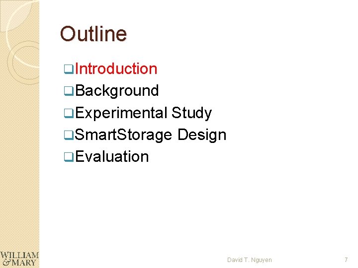 Outline q. Introduction q. Background q. Experimental Study q. Smart. Storage Design q. Evaluation