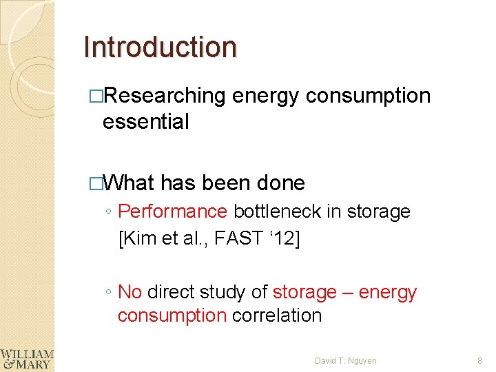 Introduction �Researching energy consumption essential �What has been done ◦ Performance bottleneck in storage