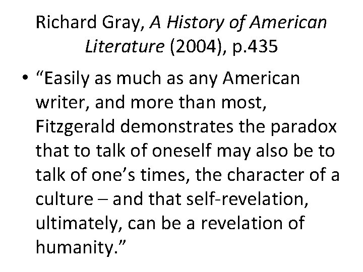 Richard Gray, A History of American Literature (2004), p. 435 • “Easily as much