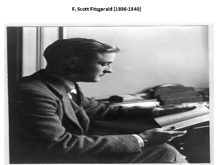 F. Scott Fitzgerald (1896 -1940) 