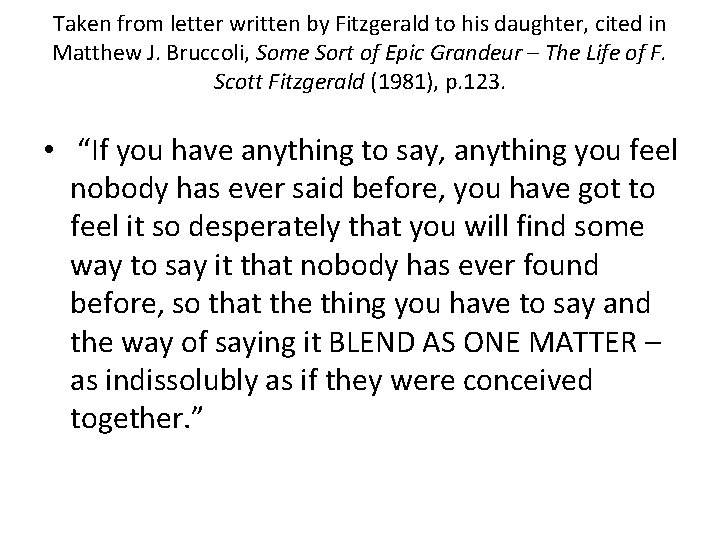 Taken from letter written by Fitzgerald to his daughter, cited in Matthew J. Bruccoli,