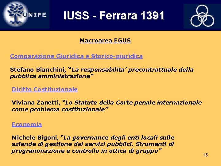 IUSS - Ferrara 1391 Macroarea EGUS Comparazione Giuridica e Storico-giuridica Stefano Bianchini, “La responsabilita’