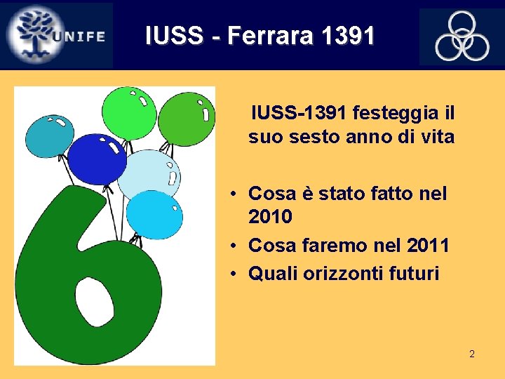 IUSS - Ferrara 1391 IUSS-1391 festeggia il suo sesto anno di vita • Cosa