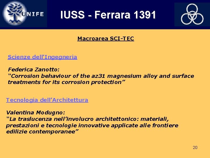IUSS - Ferrara 1391 Macroarea SCI-TEC Scienze dell'Ingegneria Federica Zanotto: “Corrosion behaviour of the